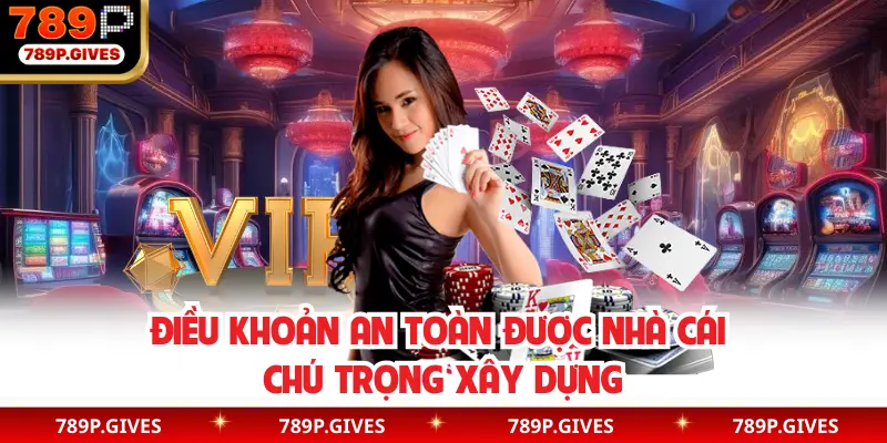 Điều khoản an toàn được nhà cái chú trọng xây dựng