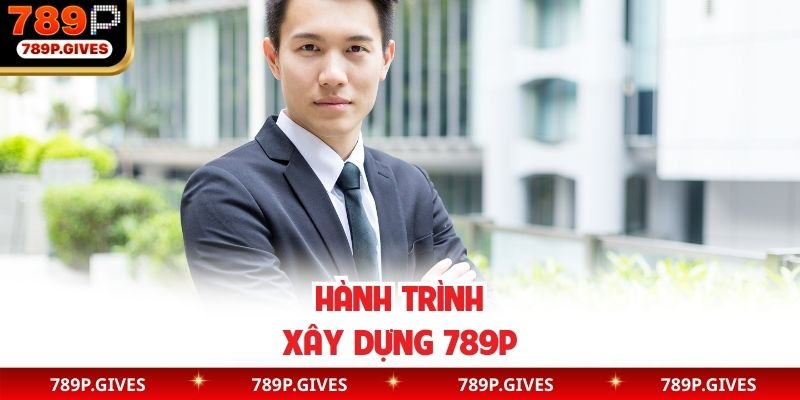 Hành trình xây dựng 789P