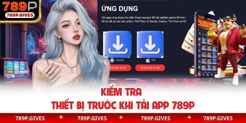 Kiểm tra thiết bị trước khi tải app 789P